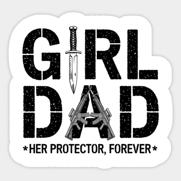 Girl Dad Her Protector Forever Proud Protective Father Sticker by ArtistTee ⭐⭐⭐⭐⭐